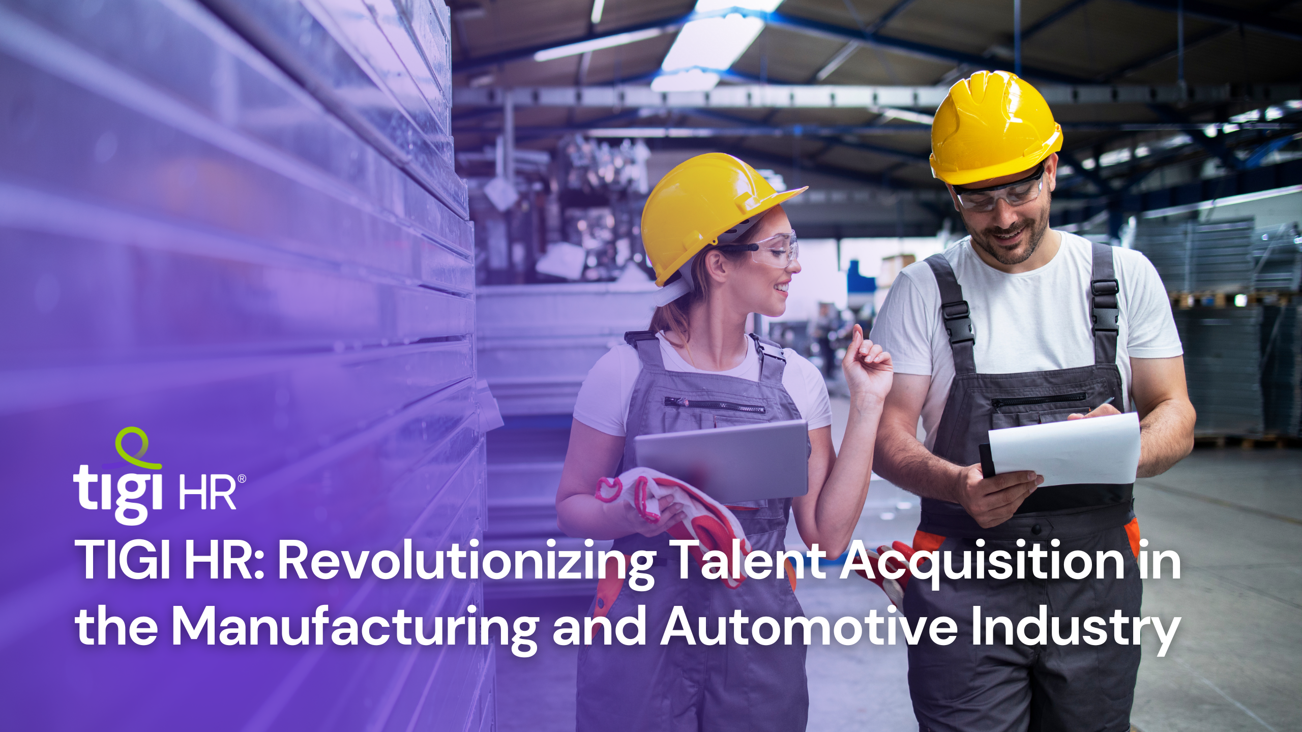 TIGI HR Revolutionizing Talent Acquisition in the Manufacturing and Automotive Industry