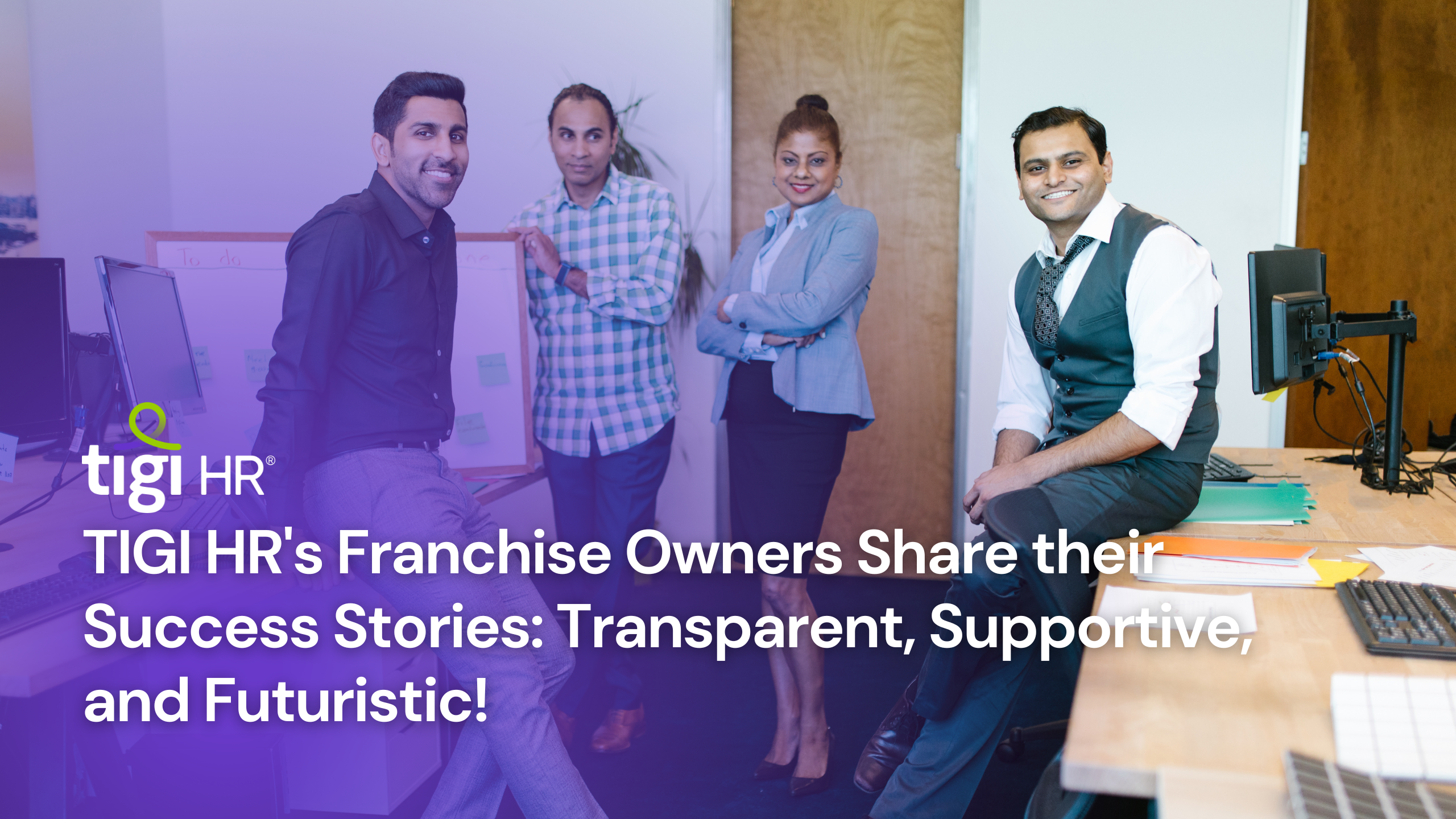 TIGI HR's Franchise Owners Share their Success Stories: Transparent, Supportive, and Futuristic!