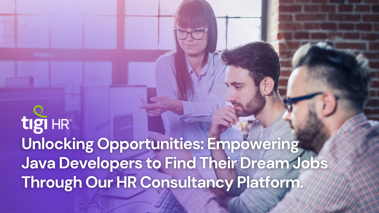 Unlocking Opportunities: Empowering Java Developers to Find Their Dream Jobs Through Our HR Consultancy Platform. Find jobs at TIGI HR.