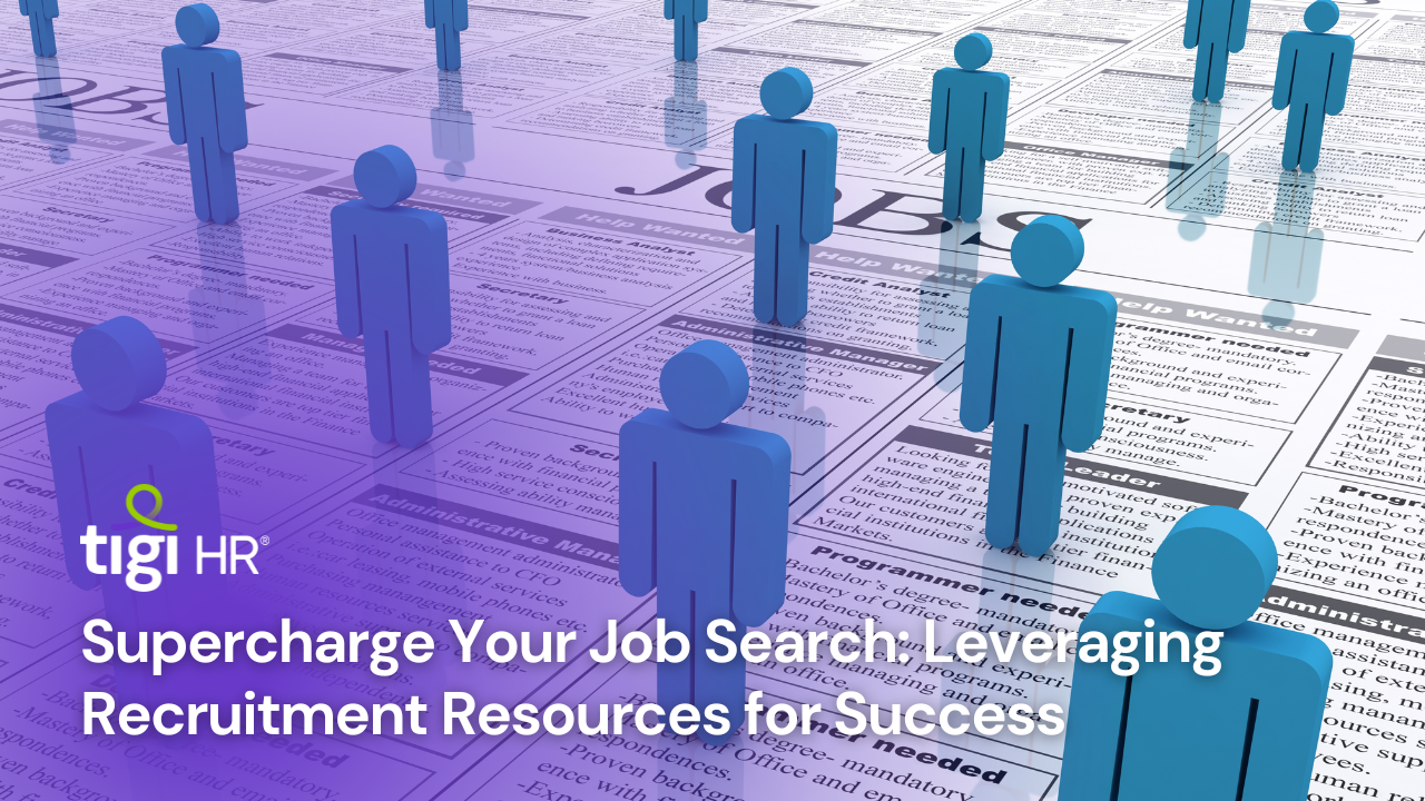 Supercharge Your Job Search: Leveraging Recruitment Resources for Success. Find jobs at TIGI HR.