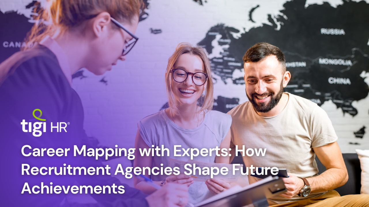 Career Mapping with Experts: How Recruitment Agencies Shape Future Achievements. Find jobs at TIGI HR.