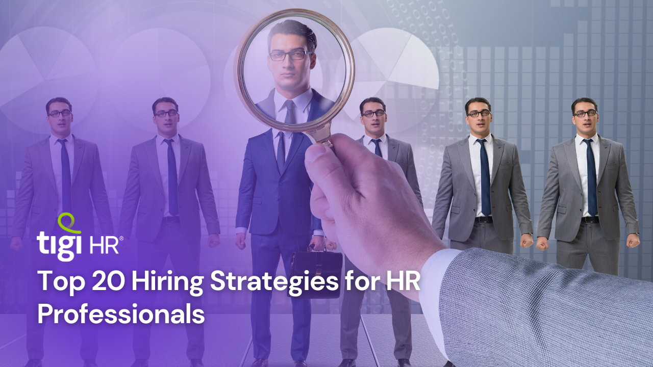 Top 20 Hiring Strategies for HR Professionals. Find jobs at TIGI HR.