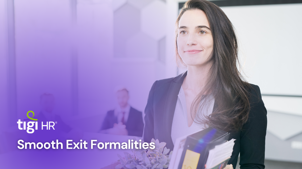 Smooth Exit Formalities. Find jobs at TIGI HR.