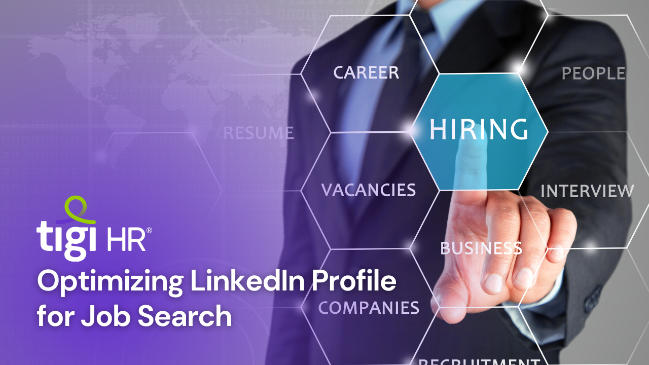 Optimizing LinkedIn Profile for Job Search. Find jobs at TIGI HR.