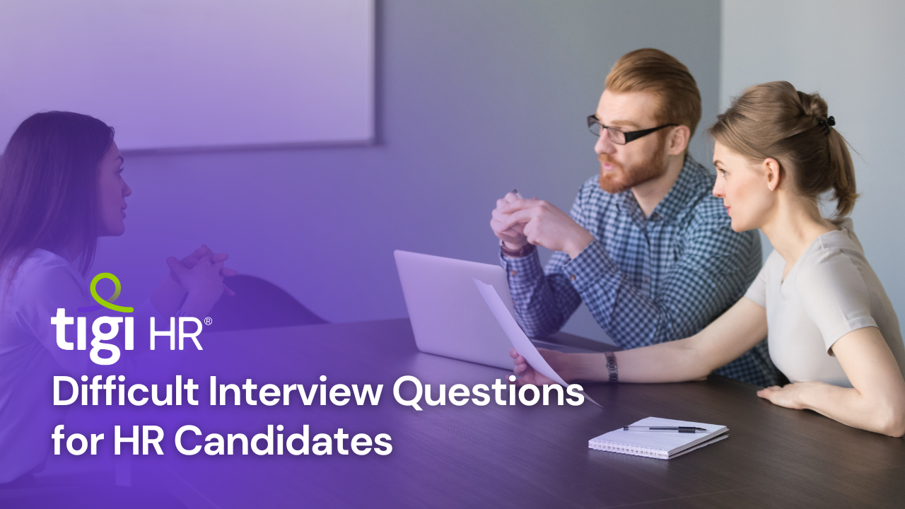 Difficult Interview Questions for HR Candidates. Find jobs at TIGI HR.