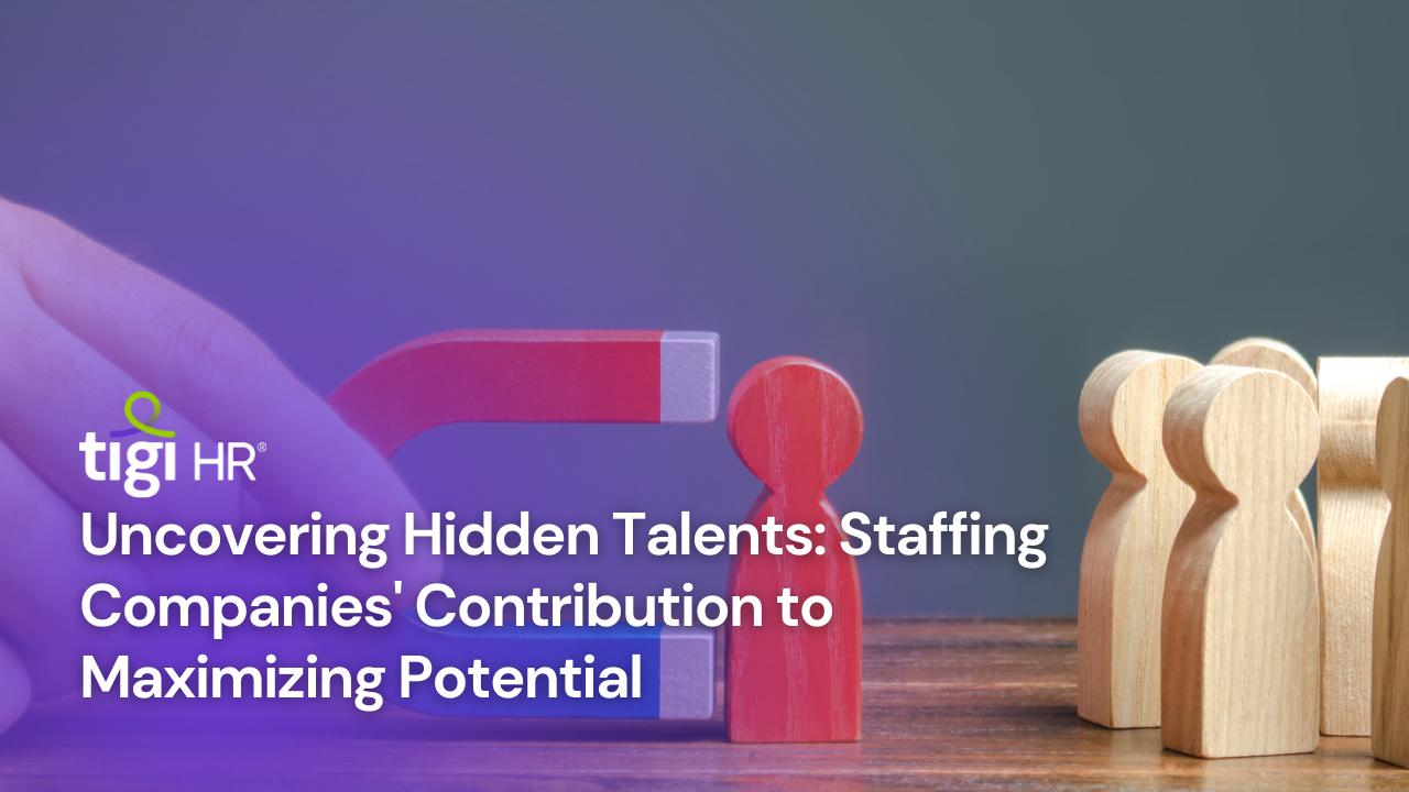 Uncovering Hidden Talents: Staffing Companies' Contribution to Maximizing Potential. Find jobs at TIGI HR.