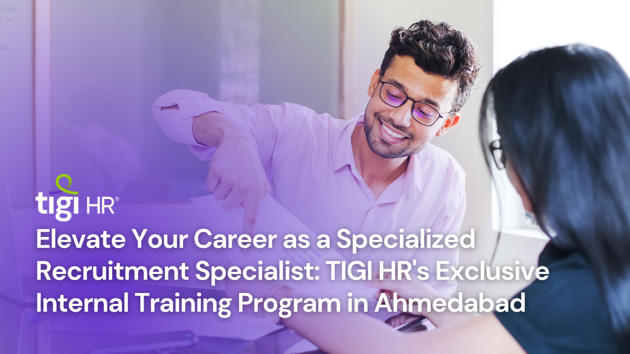 Elevate Your Career as a Specialized Recruitment Specialist TIGI HR's Exclusive Internal Training Program in Ahmedabad
