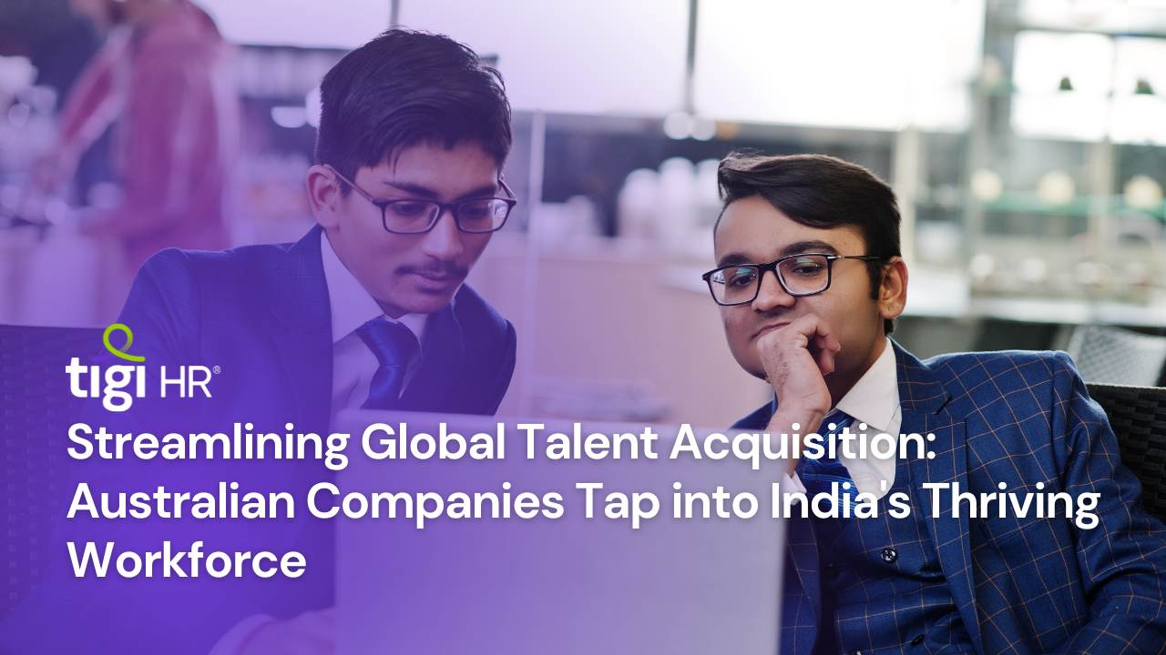 Streamlining Global Talent Acquisition Australian Companies Tap into India's Thriving Workforce