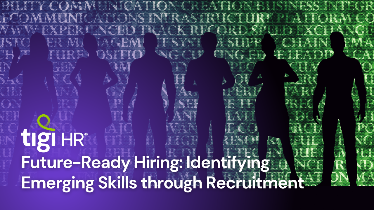 Future-Ready Hiring: Identifying Emerging Skills through Recruitment. Find jobs at TIGI HR.