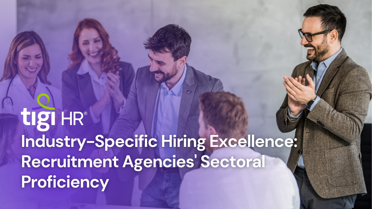 Industry-Specific Hiring Excellence: Recruitment Agencies' Sectoral Proficiency. Find jobs at TIGI HR.