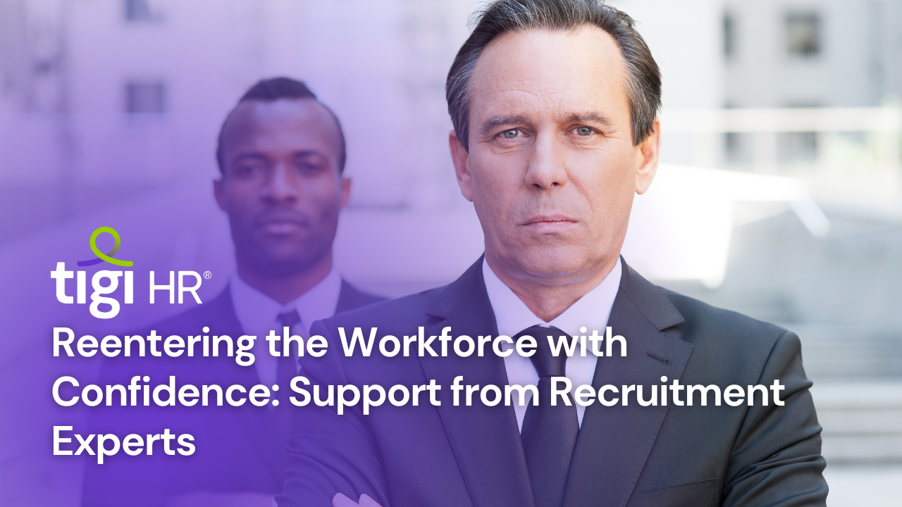 Reentering the Workforce with Confidence: Support from Recruitment Experts. Find jobs at TIGI HR.