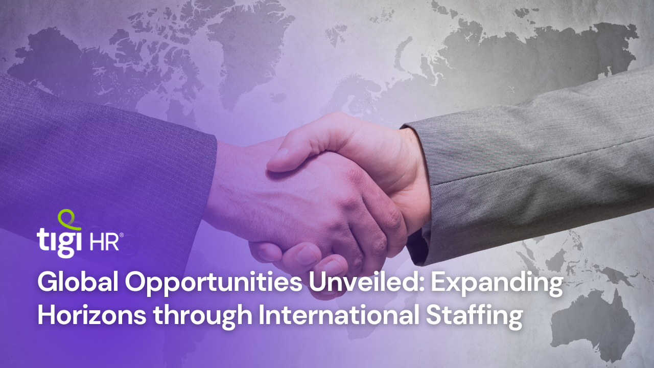 Global Opportunities Unveiled: Expanding Horizons through International Staffing. Find jobs at TIGI HR.