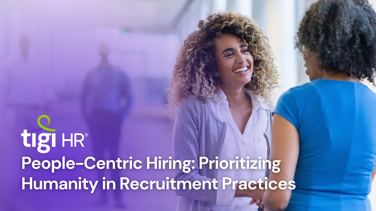 People-Centric Hiring: Prioritizing Humanity in Recruitment Practices