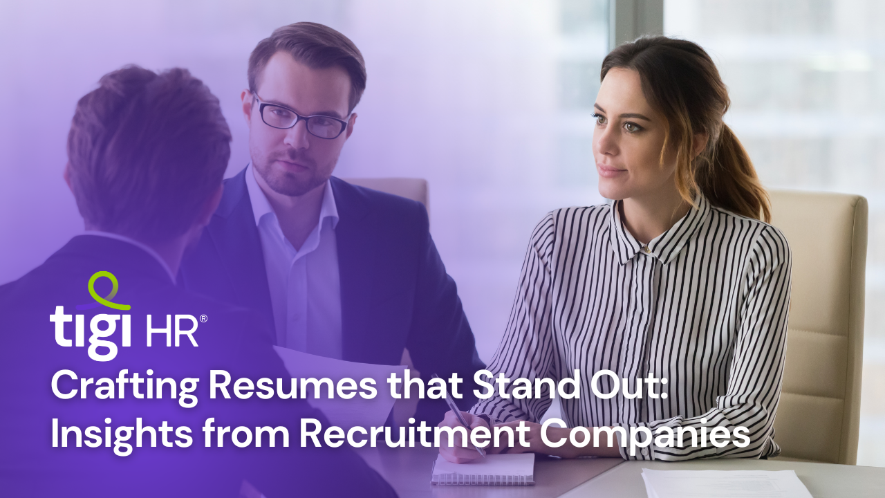 Crafting Resumes that Stand Out: Insights from Recruitment Companies. Find jobs at TIGI HR.