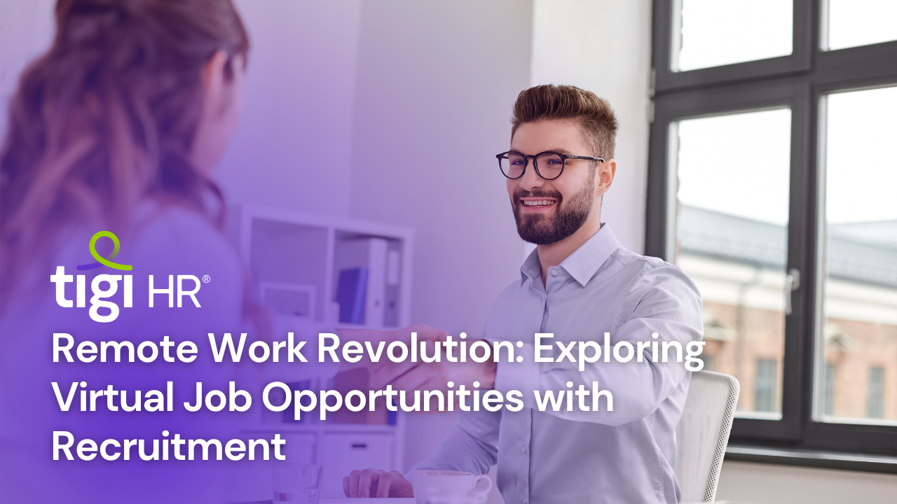 Remote Work Revolution: Exploring Virtual Job Opportunities with Recruitment. Find jobs at TIGI HR.