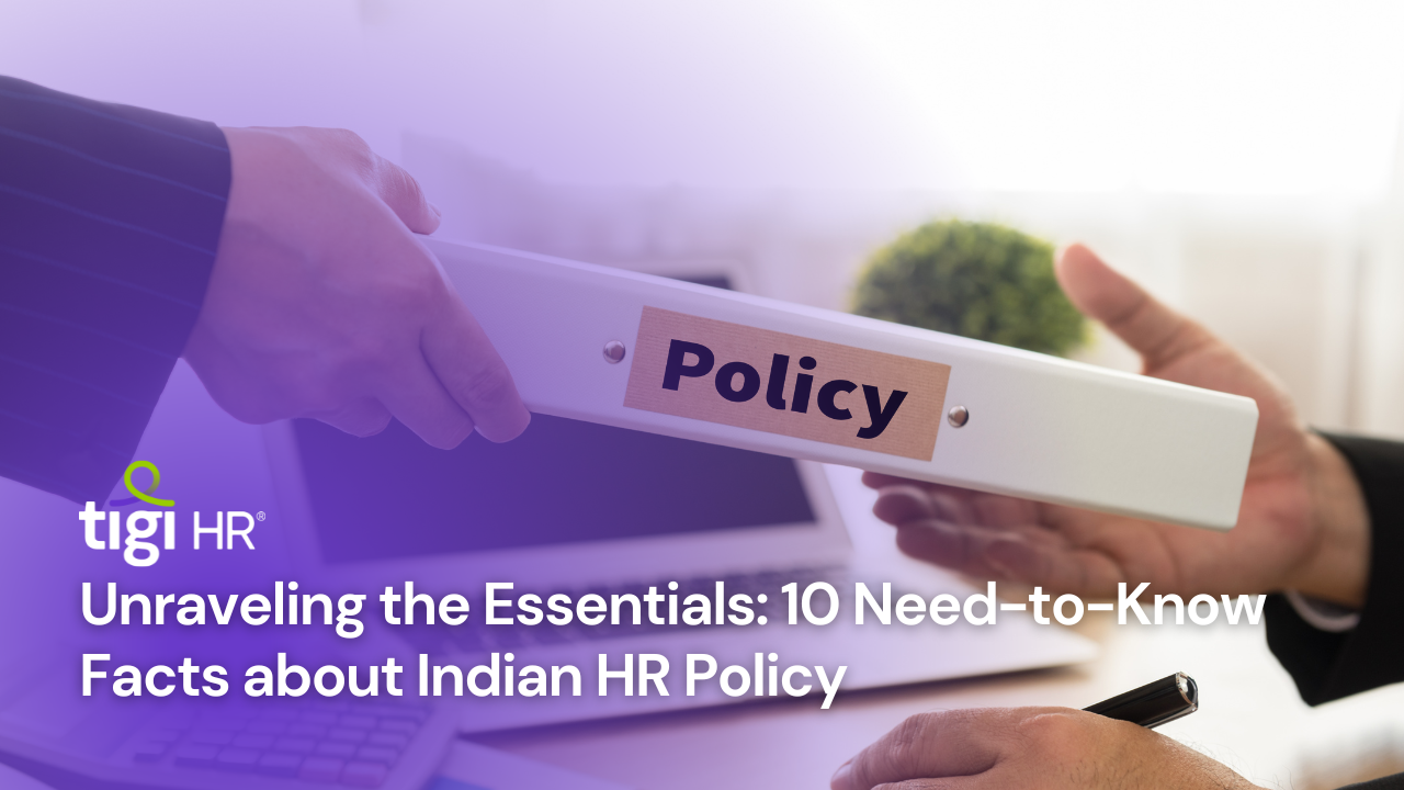 Unraveling the Essentials 10 Need-to-Know Facts about Indian HR Policy