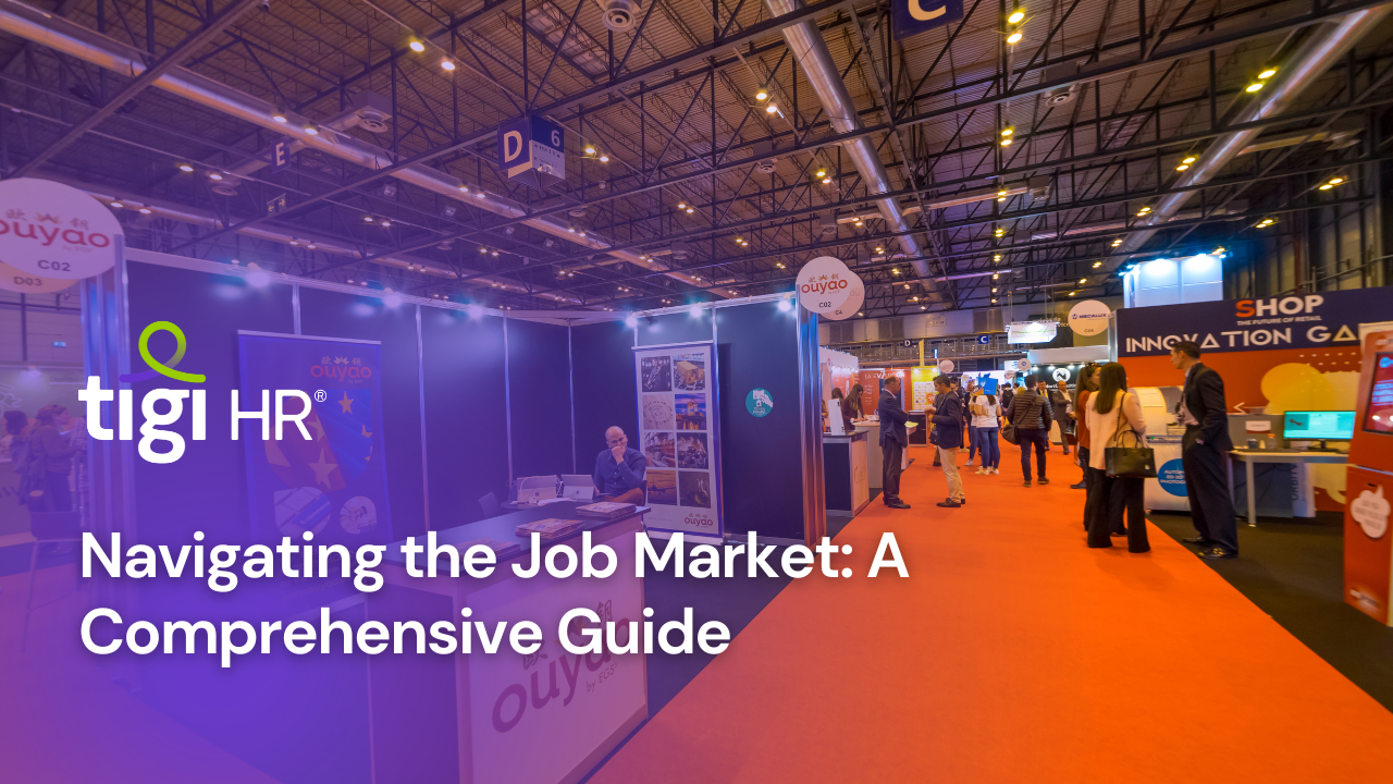 Navigating the Job Market: A Comprehensive Guide - TIGI HR - Recruitment Agency & Staffing Agency