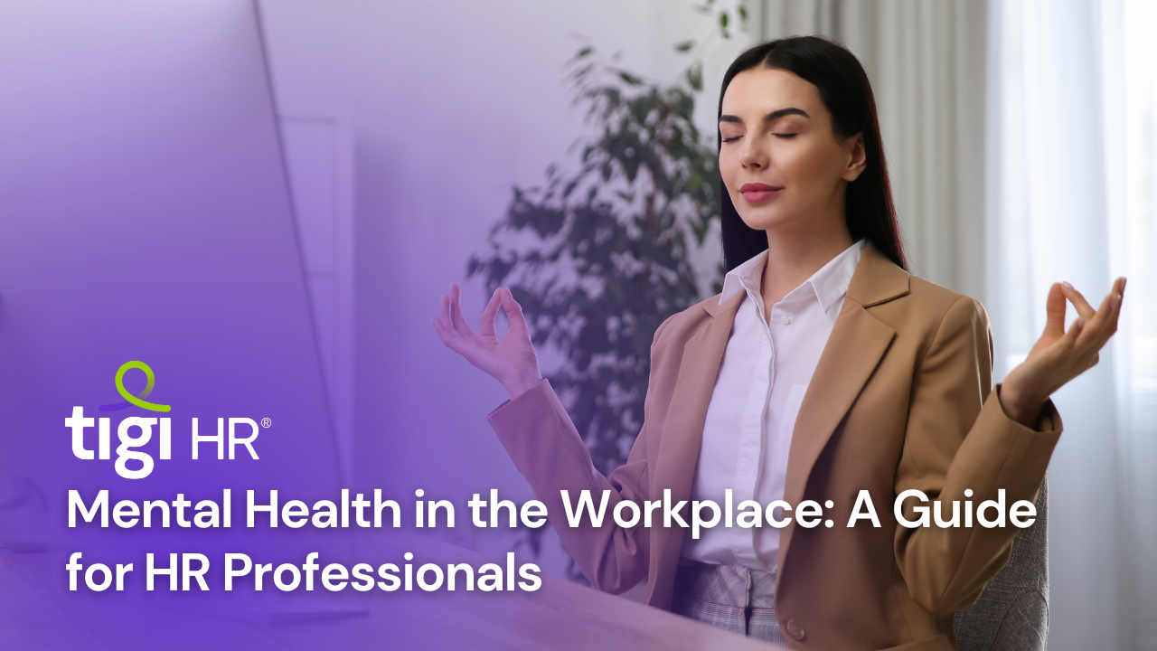 Mental Health in the Workplace: A Guide for HR Professionals. Find jobs at TIGI HR.