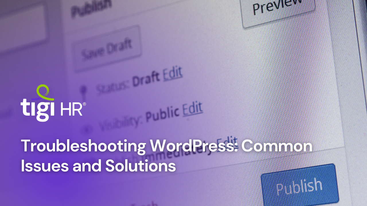 Troubleshooting WordPress: Common Issues and Solutions