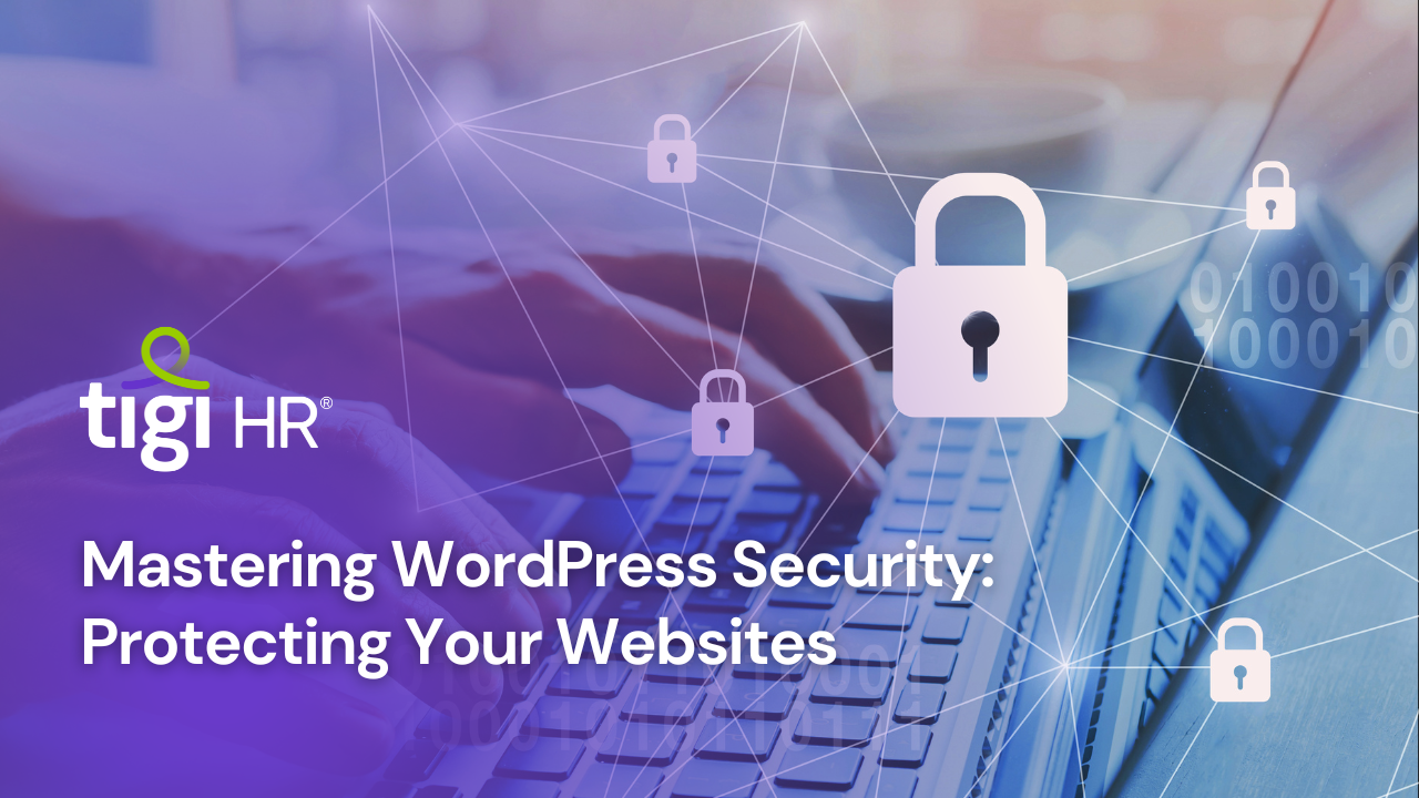 Mastering WordPress Security: Protecting Your Websites