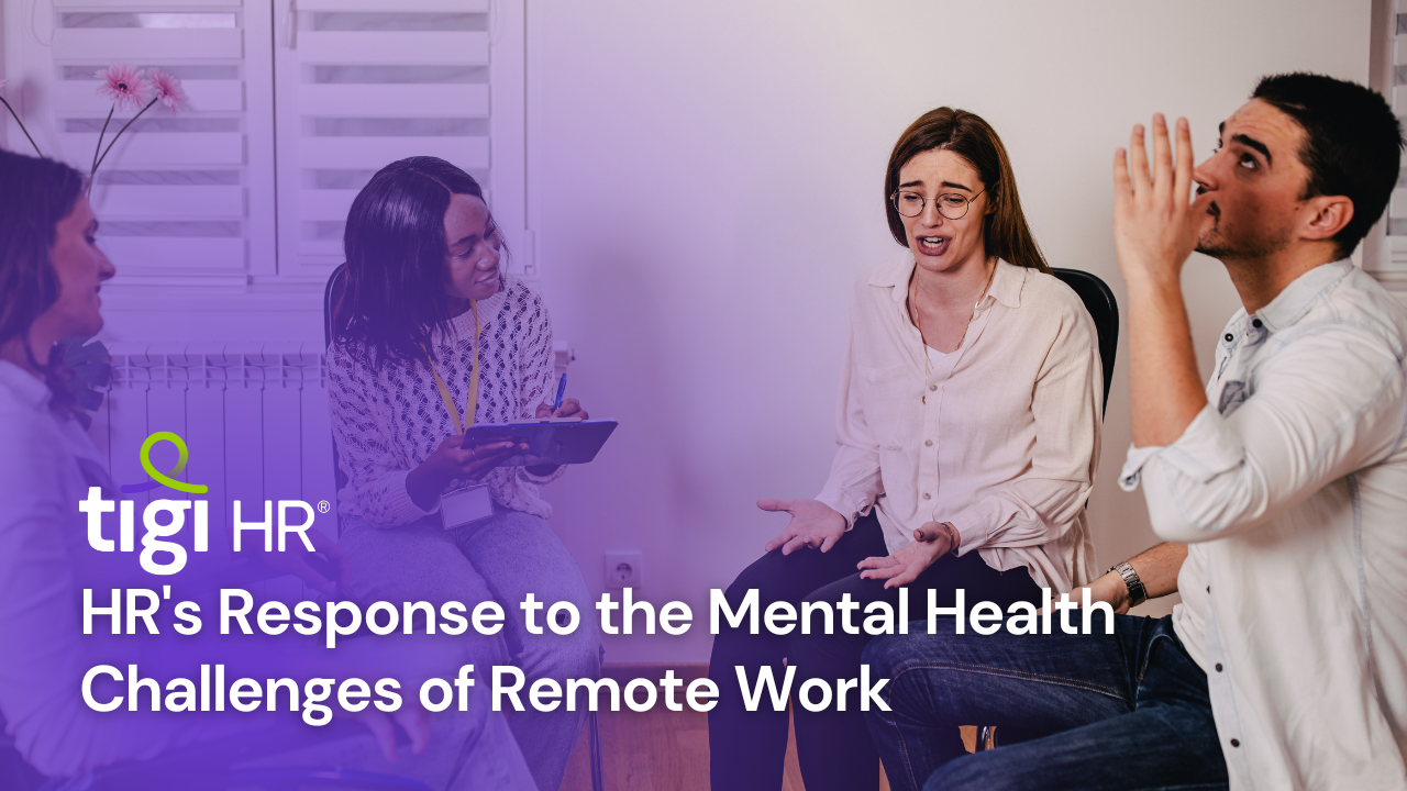 HR's Response to the Mental Health Challenges of Remote Work. Find jobs at TIGI HR.