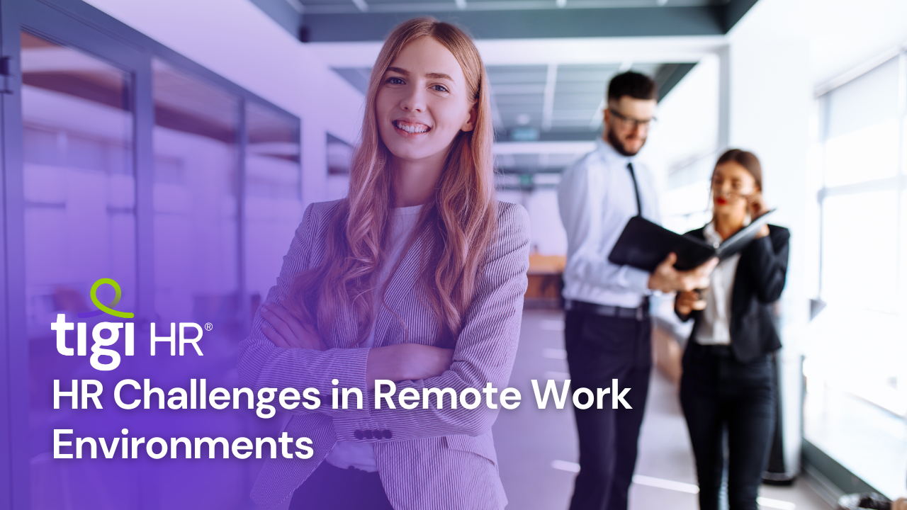 HR Challenges in Remote Work Environments. Find jobs at TIGI HR.