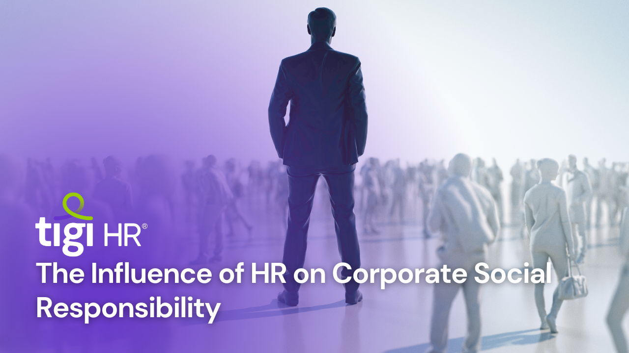 The Influence of HR on Corporate Social Responsibility. Find jobs at TIGI HR.