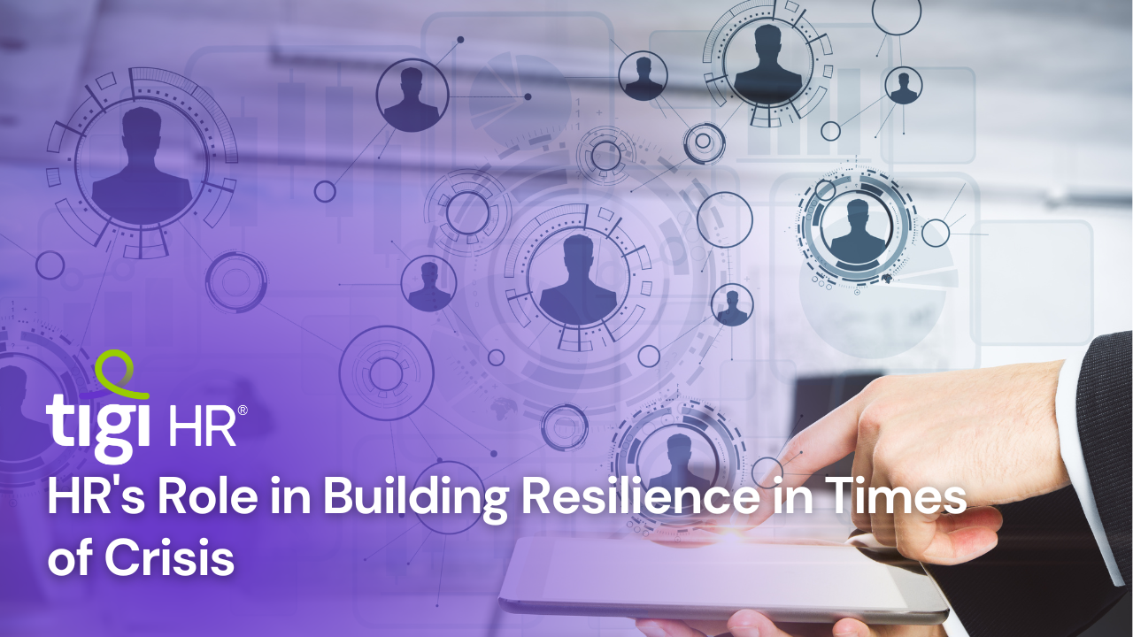 HR's Role in Building Resilience in Times of Crisis. Find jobs at TIGI HR.