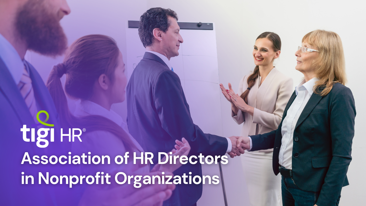 Association of HR Directors in Nonprofit Organizations. Find jobs at TIGI HR.