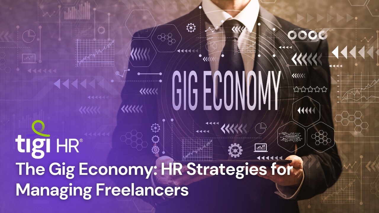 The Gig Economy: HR Strategies for Managing Freelancers. Find jobs at TIGI HR.