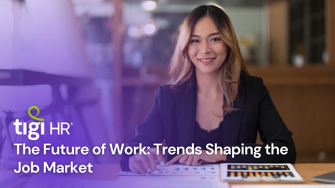 The Future of Work: Trends Shaping the Job Market. Find Jobs at TIGI HR.