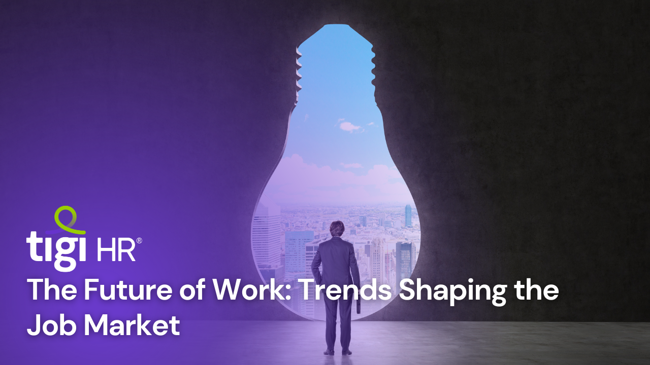 The Future of Work: Trends Shaping the Job Market. Find jobs at TIGI HR.