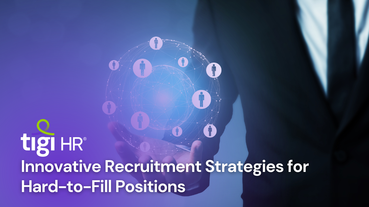 Innovative Recruitment Strategies for Hard-to-Fill Positions. Find jobs at TIGI HR.