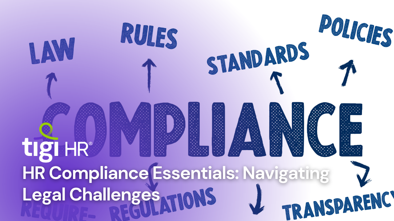 HR Compliance Essentials: Navigating Legal Challenges. Find jobs at TIGI HR.