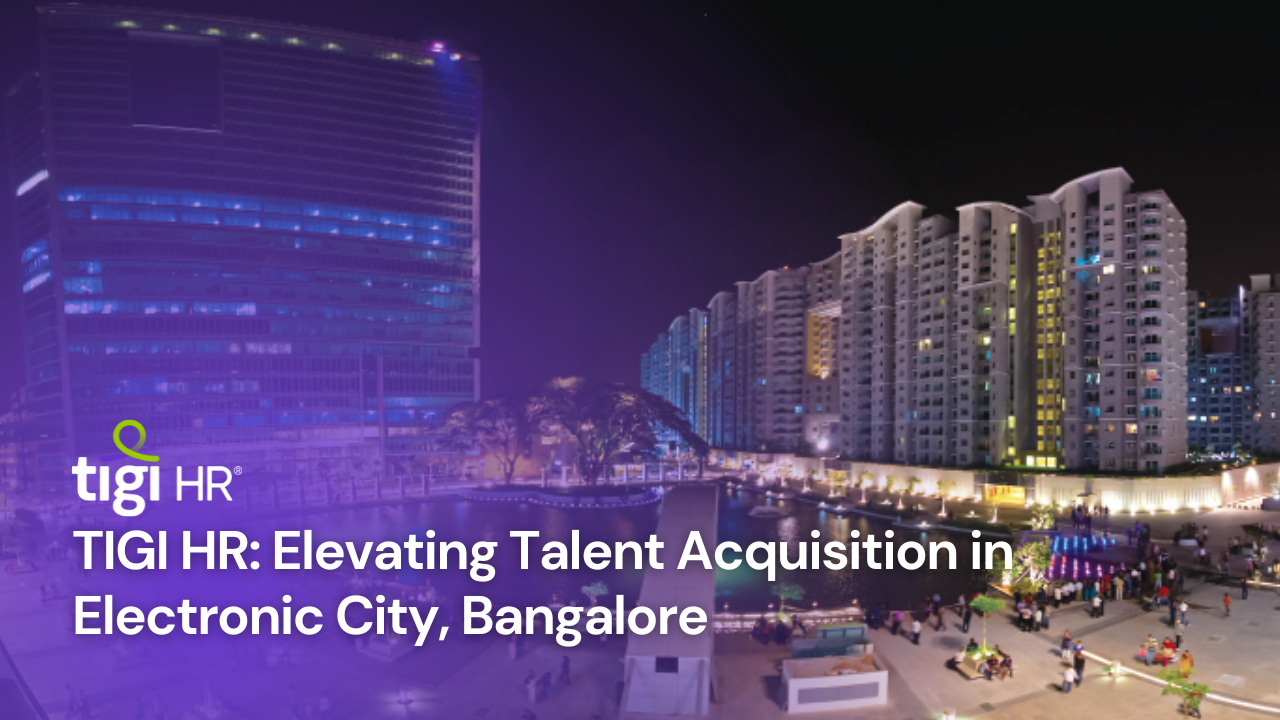 TIGI HR: Elevating Talent Acquisition in Electronic City, Bangalore