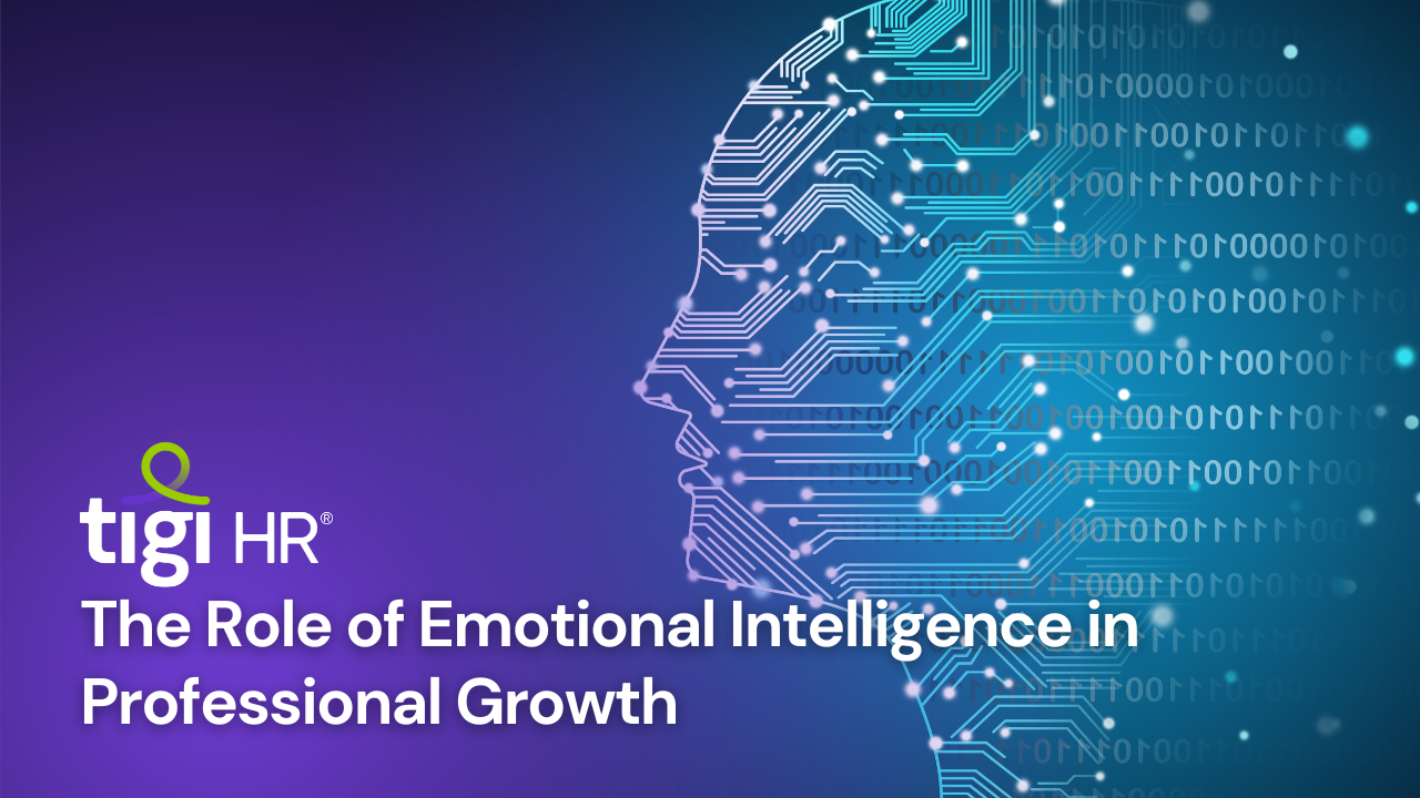 The Role of Emotional Intelligence in Professional Growth. Find jobs at TIGI HR.