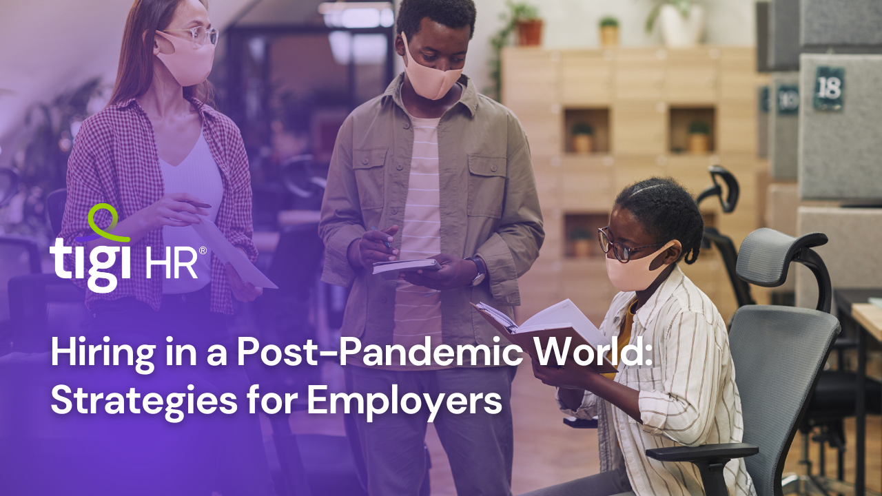 Hiring in a Post-Pandemic World: Strategies for Employers