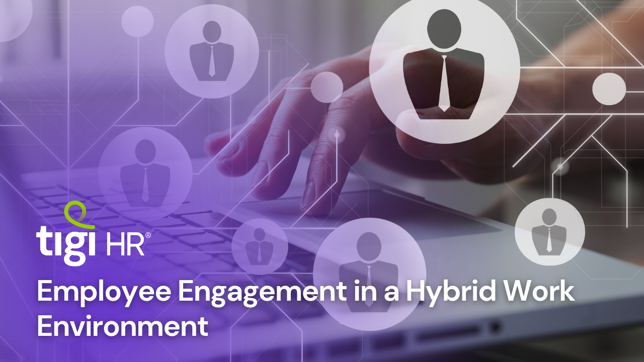 Employee Engagement in a Hybrid Work Environment. Find jobs at TIGI HR.