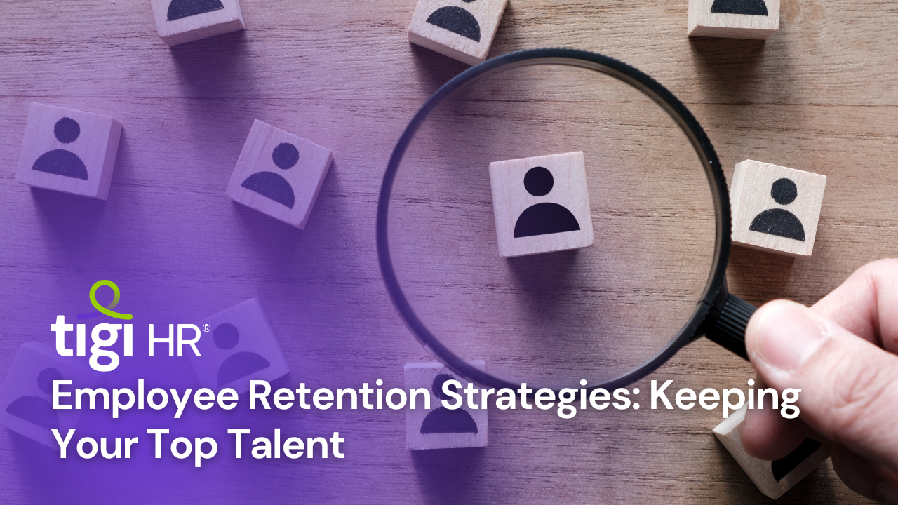 Employee Retention Strategies: Keeping Your Top Talent. Find jobs at TIGI HR.