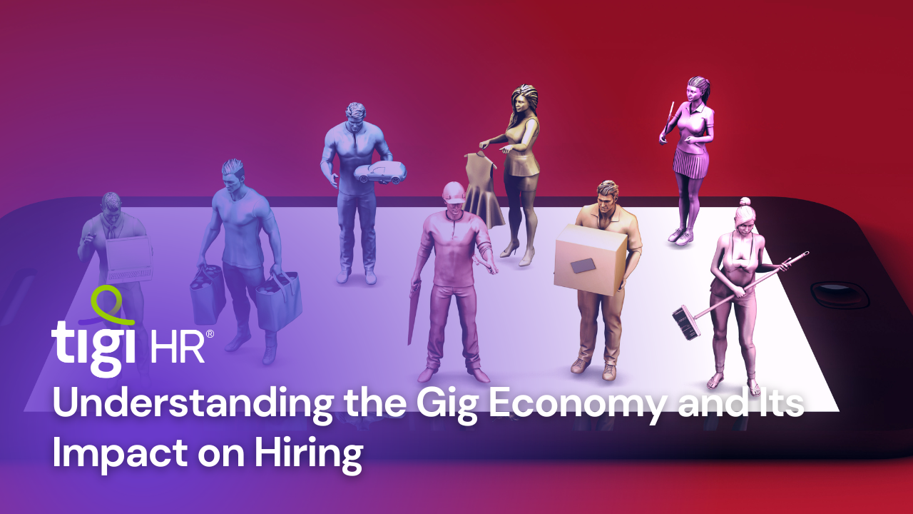 Understanding the Gig Economy and Its Impact on Hiring. Find Jobs at TIGI HR.