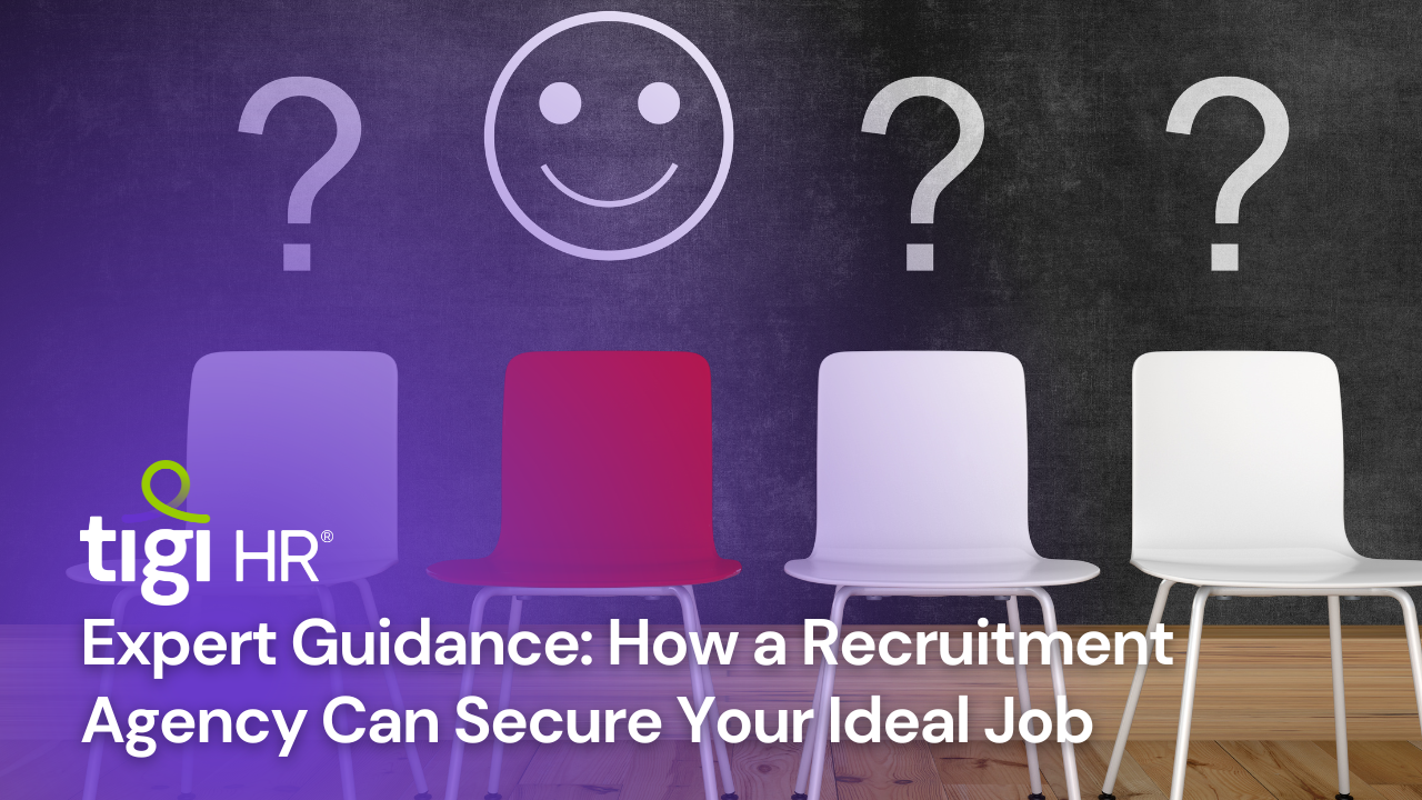 Expert Guidance: How a Recruitment Agency Can Secure Your Ideal Job. Find jobs at TIGI HR.