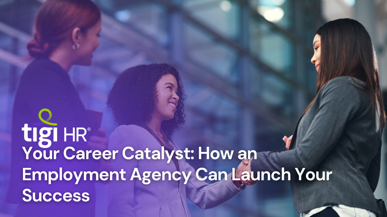 Your Career Catalyst: How an Employment Agency Can Launch Your Success. Find jobs at TIGI HR.