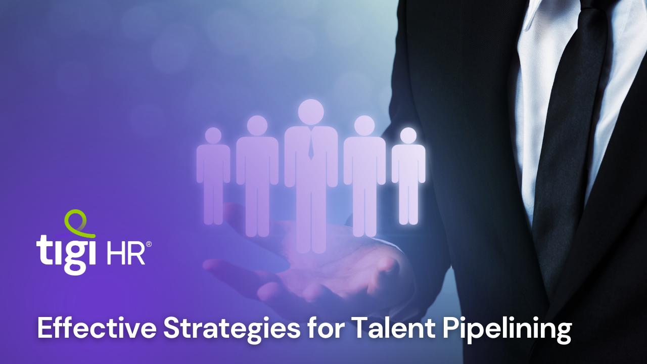 Effective Strategies for Talent Pipelining. Find jobs at TIGI HR.