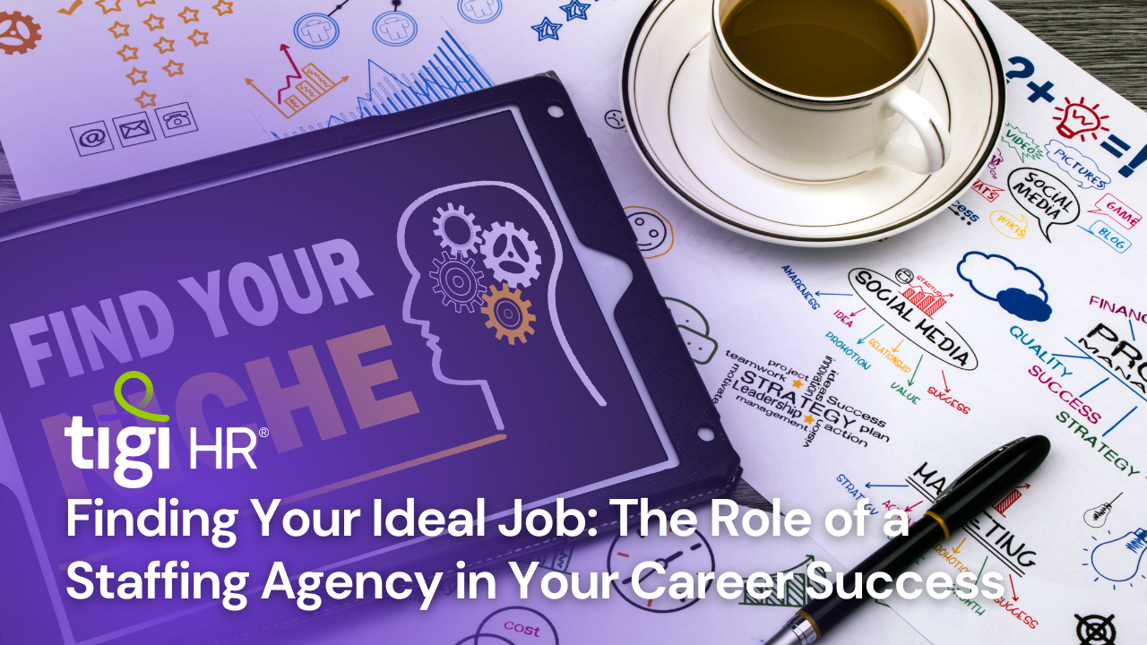 Finding Your Ideal Job: The Role of a Staffing Agency in Your Career Success. Find jobs at TIGI HR.