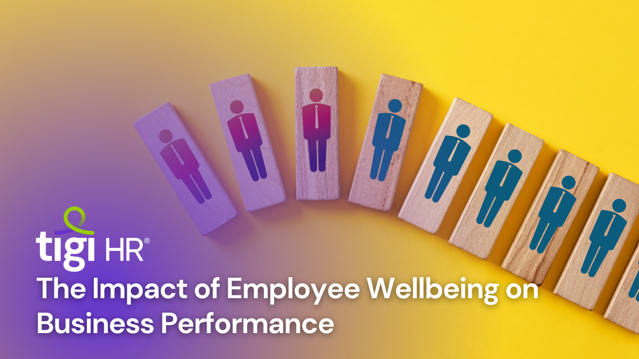 The Impact of Employee Wellbeing on Business Performance. Find jobs at TIGI HR.