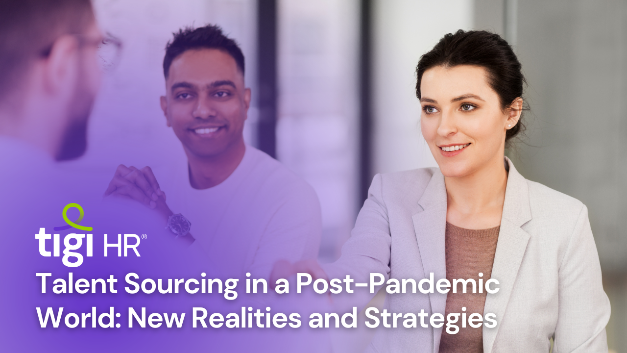 Talent Sourcing in a Post-Pandemic World: New Realities and Strategies. Find jobs at TIGI HR.